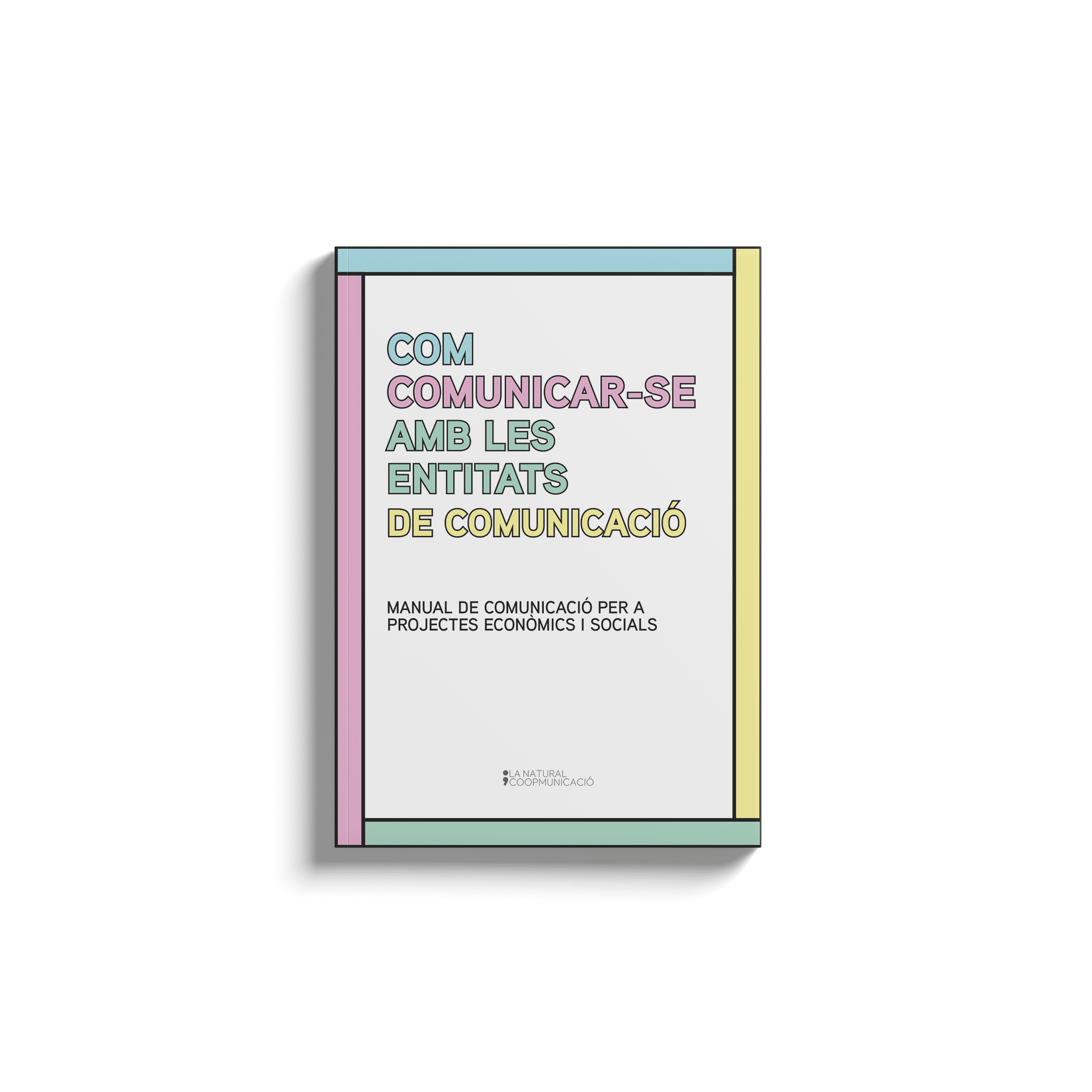 Com comunicar-se amb les entitats de comunicació. Manual de comunicació per a projectes econòmics i socials. 